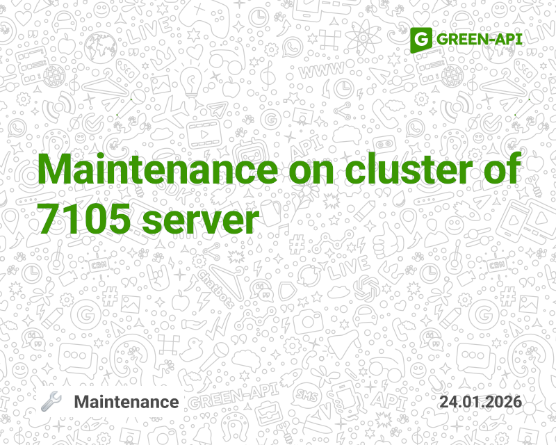 01/24/2026 Maintenance on cluster of 7105 server | GREEN-API